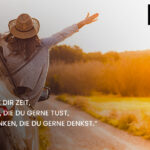 „Ich wünsche dir Zeit, Zeit für Dinge, die du gerne tust, Zeit für Gedanken, die du gerne denkst.“